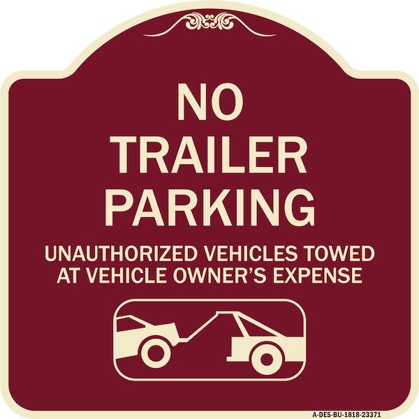 Parking Restriction No Trailer Parking Unauthorized Vehicles Towed at Owner Expense, BU-1818-23371